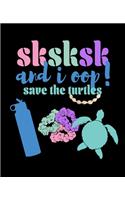 SKSKSK And I oop Save The Turtles