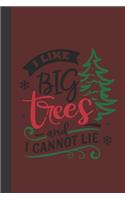 I like big trees and I cannot lie: small lined Christmas Notebook / Travel Journal to write in (6'' x 9'') 120 pages