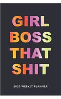 Girl Boss That Shit: 2020 Weekly Monthly Planner With Agenda & Appointments Calendar Schedule, To Do List, Water Intake, Notes & Gratitude - 6x9 Small Size Diary - Creat
