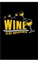Wine Notebook Wine Is My Superpower