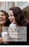 Laughter An Essay on the Meaning of the Comic