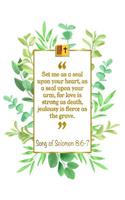 Set Me as a Seal Upon Your Heart, as a Seal Upon Your Arm, for Love Is Strong as Death, Jealousy Is Fierce as the Grave: Song of Solomon 8:6-7: Bible Journal