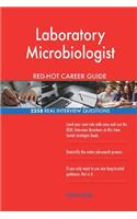 Laboratory Microbiologist RED-HOT Career Guide; 2558 REAL Interview Questions