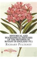 Historical and biographical sketches of the progress of botany in England pt.2