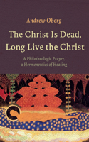 Christ Is Dead, Long Live the Christ
