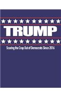 Trump Scaring the Hell Out of Democrats Since 2016: 8.5 X 11 Donald Trump Composition Notebook for Men and Women Republicans, Conservatives, Tea Party Members Red, White and Blue Cover