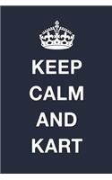 Keep Calm And Kart: Blank Lined Journal Notebook Diary Girls Boys Students Teachers Moms Dads Kids Christmas Birthdays