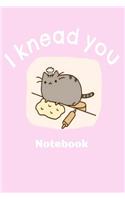 I Knead You Notebook: Homework Book Notepad Composition and Journal Diary