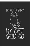 I'm Not Crazy My Cat Said So