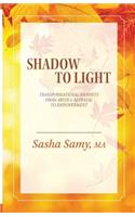 Shadow to Light: Transformational Journeys from Abuse & Betrayal to Empowerment(English)