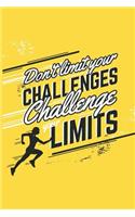 Don't Limit Your Challenges Challenge Your Limits: 160 Cream Pages Lined Notebook Journal with Matte Finish Cover