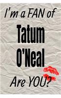 I'm a Fan of Tatum O'Neal Are You? Creative Writing Lined Journal: Promoting Fandom and Creativity Through Journaling...One Day at a Time