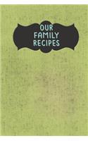 Our Family Recipes: Create Your Own Cookbook with Blank Pages with Page Template