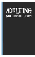 Adulting Not for Me Today