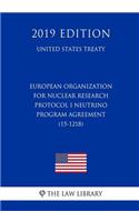 European Organization for Nuclear Research - Protocol I Neutrino Program Agreement (15-1218) (United States Treaty)