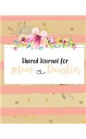 Shared Journal for Mom and Daughter: Journal Notebook Gift for Mom or Daughter Keepsake with Prompt Questions, Letters and Doodling Pages 8 X 10 in 120 Pages