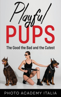 Playful Pups: The Good, the Bad, and the Cutest