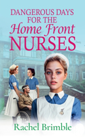 Dangerous Days for the Home Front Nurses: "Heart-warming, gritty and gripping" A BRAND NEW wartime saga series from Rachel Brimble for 2025(2 The Home Front Nurses)