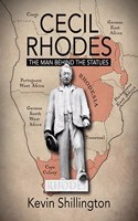 CECIL RHODES: the Man Behind the Statues