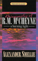 Robert Murray McCheyne: A Burning Light: A Burning Light