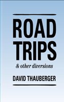 David Thauberger Road Trips & Other Diversions