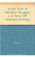 In the Thick of Workers' Struggle: Tony Cliff Selected Writings: v. 2