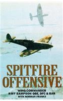 Spitfire Offensive: Graphic Account of Sampson's Three Years Flying Spitfires on Offensive Ops Over France