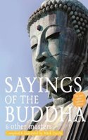 Sayings of the Buddha & Other Masters