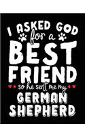 I Asked God For A Best Friend So He Sent Me My German Shepherd: Dog Composition Notebook Journal College Ruled