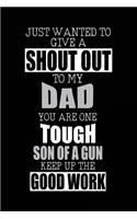 Just Wanted To Give A Shout Out To My Dad You Are One Tough Son Of A Gun Keep Up The Good Work