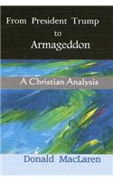 From President Trump to Armageddon: A Christian Analysis