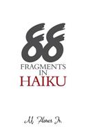 88 Fragments in Haiku