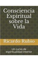 Consciencia Espiritual sobre la Vida