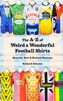 The A to Z of Weird & Wonderful Football Shirts