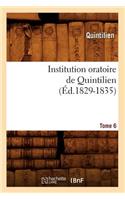 Institution Oratoire de Quintilien. Tome 6 (Éd.1829-1835)