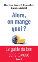 Alors, on mange quoi ?