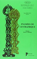 Pygmees de Centrafrique. Etudes Ethnologiques, Historiques Et Linguistiques Sur Les Pygmees Ba-Mbenga (Aka/Baka) Du Nord-Ouest Du Bassin Congolais (Etudes Pygmees III)