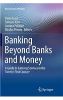 Banking Beyond Banks and Money