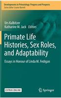 Primate Life Histories, Sex Roles, and Adaptability
