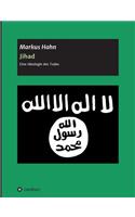 Jihad - Eine Ideologie des Todes