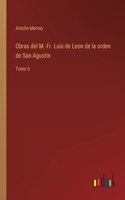 Obras del M. Fr. Luis de Leon de la orden de San Agustin