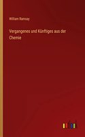 Vergangenes und Künftiges aus der Chemie