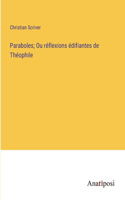 Paraboles; Ou réflexions édifiantes de Théophile