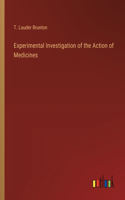 Experimental Investigation of the Action of Medicines