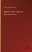 Trance State in Inebriety. Its Medico-legal Relations
