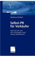 Selbst-PR für Verkäufer: Wie Sie Sich und Ihre Leistungen noch besser positionieren(German)