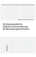 Die Zentralstelle Fur Judische Auswanderung ALS Beraubungsinstitution: Nationalsozialistische Institutionen Des Vermogensentzuges 1(Veroffentlichungen der Osterreichischen Historikerkommission)