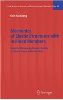 Mechanics of Elastic Structures with Inclined Members: Analysis of Vibration, Buckling and Bending of X-Braced Frames and Conical Shells(22 Lecture Notes in Applied and Computational Mechanics)
