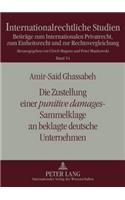 Die Zustellung Einer «Punitive Damages»-Sammelklage an Beklagte Deutsche Unternehmen: Zugleich Ein Beitrag Zum «Unnoetigen» Transatlantischen Justizkonflikt