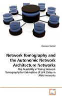 Network Tomography and the Autonomic Network Architecture Networks